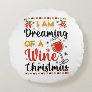 I Am Dreaming Of A Wine Christmas Round Cushion
