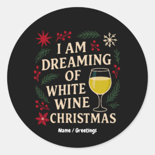 I Am Dreaming of White Wine Christmas Funny Gift Classic Round Sticker
