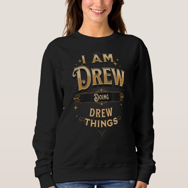 I Am Drew Doing Drew Things  Celebration Sweatshirt (Front)