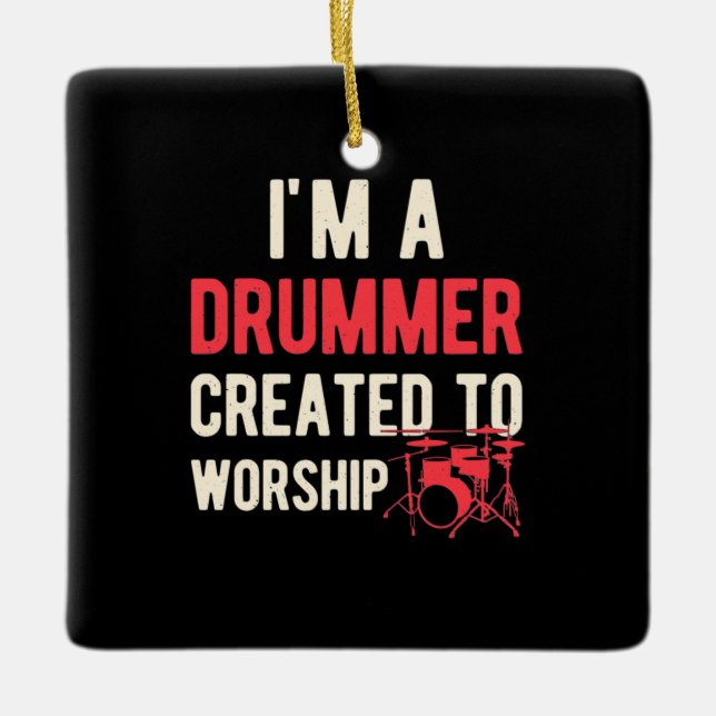 I Am Drummer Created To Worship Ceramic Ornament (Front)