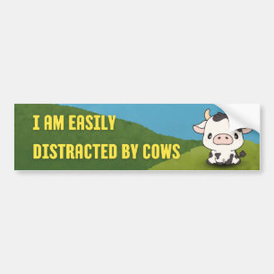 I Am Easily Distracted by Cows - Funny Car Bumper Sticker