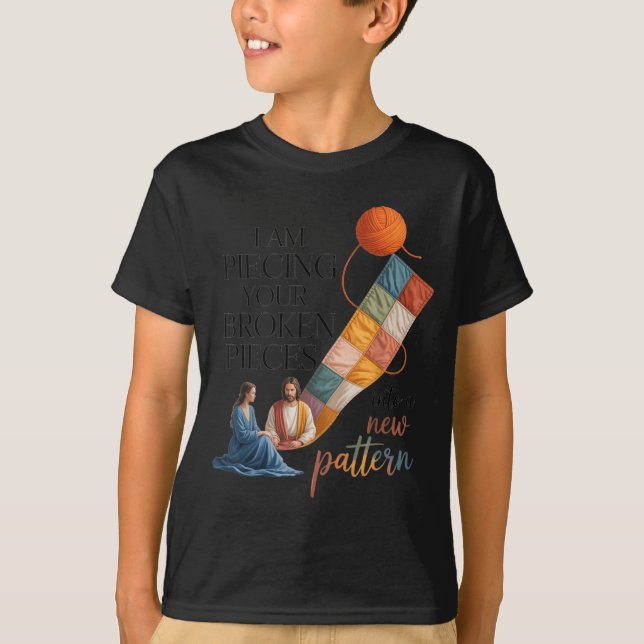 I Am ecing Your Broken eces Into A New Pattern 1 T-Shirt (Front)