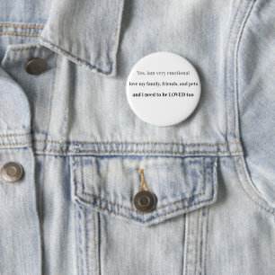 I am Emotional and Need to Be Loved 6 Cm Round Badge