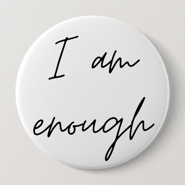 I Am Enough 10 Cm Round Badge (Front)