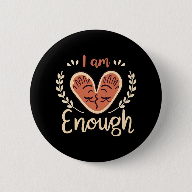 I Am Enough 6 Cm Round Badge (Front)