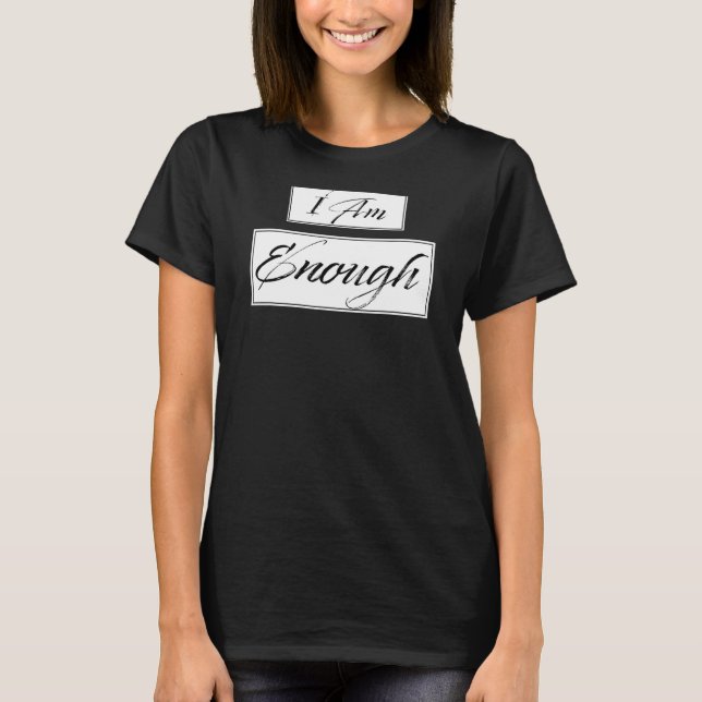 I am enough affirmation motivation quote T-Shirt (Front)