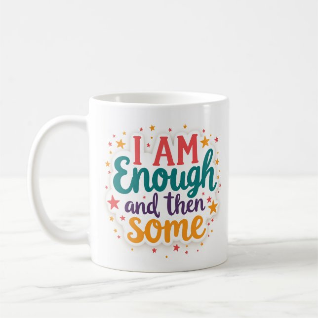 I Am Enough and Then Some Self Love Mug (Left)