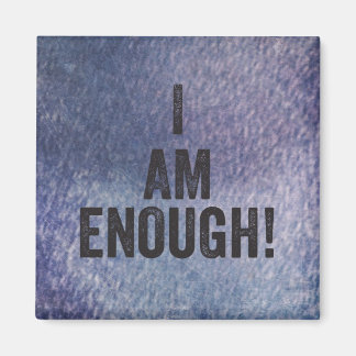 I am enough! Magnet
