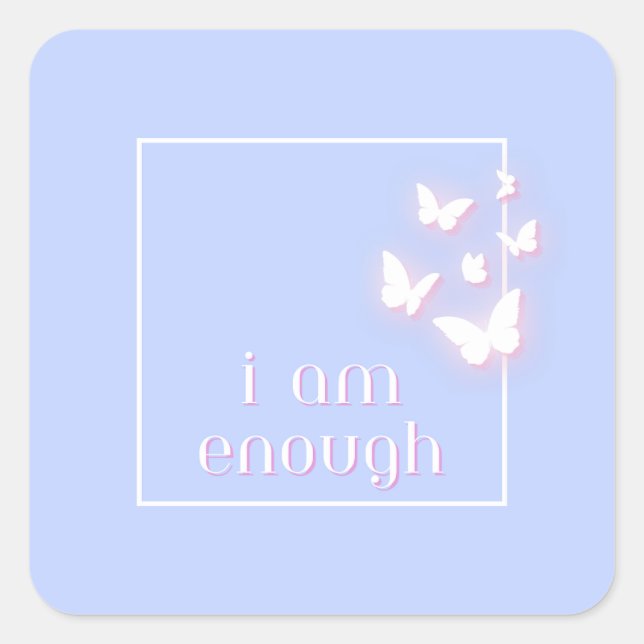 I am enough, Self-Love Quote Square Sticker (Front)