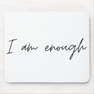 I Am Enough Simple Quote Mouse Mat