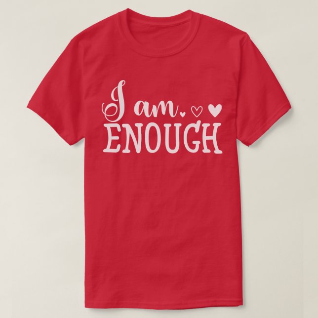 I Am enough T-Shirt (Design Front)