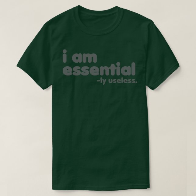 I am Essential ly Useless Rxtp T-Shirt (Design Front)