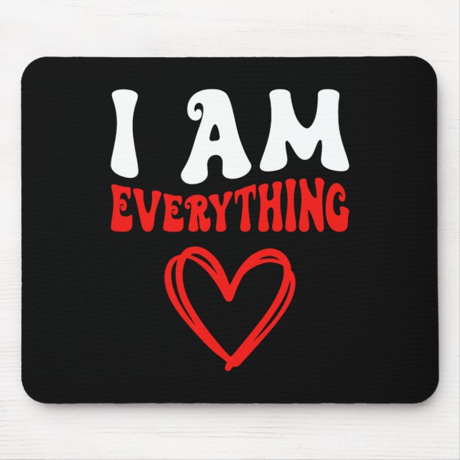 I Am Everything Matching Couples Funny Valentine's Mouse Mat (Front)