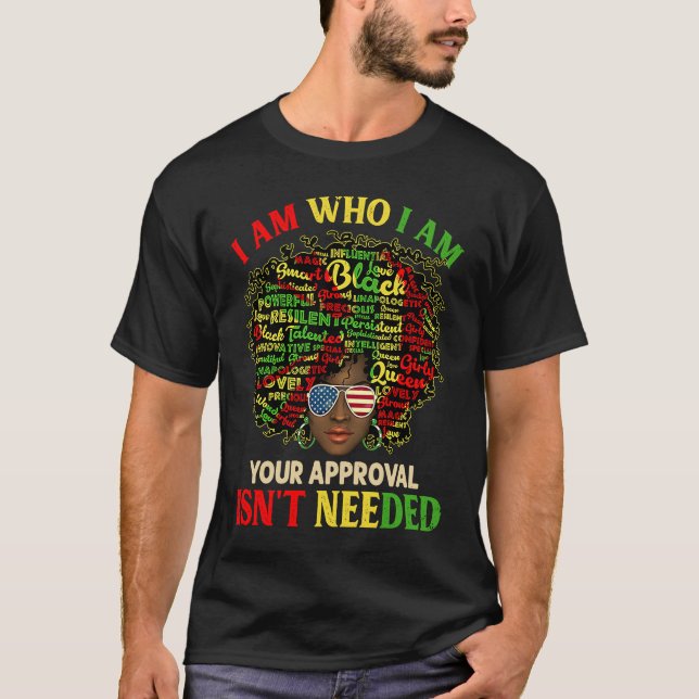 I Am Exactly Who I Am Black History African Afro M T-Shirt (Front)