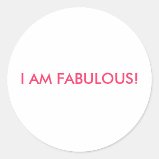 I AM FABULOUS! CLASSIC ROUND STICKER