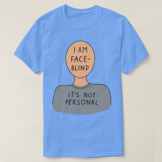 I am faceblind its not personal T-Shirt (Design Front)