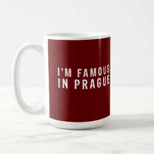 I am famous in Prague Coffee Mug