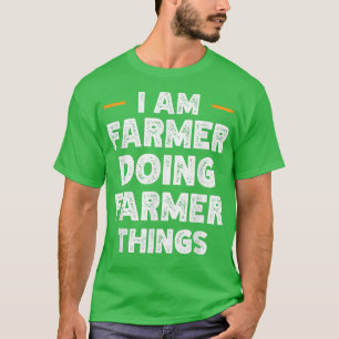 I am Farmer doing Farmer things custom funny name  T-Shirt