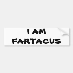 I Am Fartacus Bumper Sticker