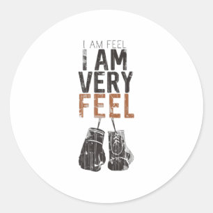 I Am Feel, I Am Very Feel, Boxing Motivation Quote Classic Round Sticker