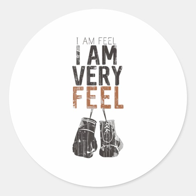 I Am Feel, I Am Very Feel, Boxing Motivation Quote Classic Round Sticker (Front)
