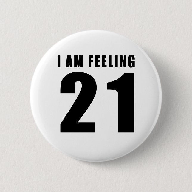 I Am Feeling 21 Birthday Designs 6 Cm Round Badge (Front)