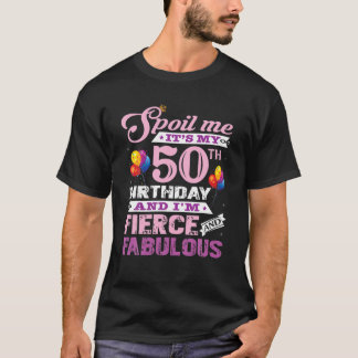 I Am Fierce And Fabulous 50Th Birthday T T-Shirt