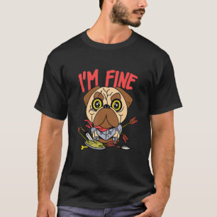 I Am Fine   Archery Pug Medieval Knight Dog T-Shirt