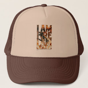 I Am Fire I Am Death! Trucker Hat