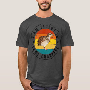 I am fluent in fowl language 22 T-Shirt