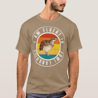 I am fluent in fowl language 7 T-Shirt
