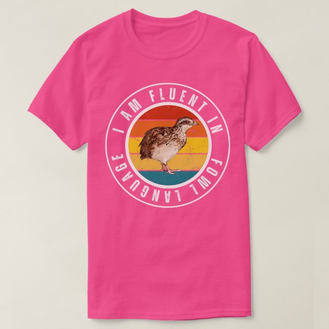 I am fluent in fowl language 7 T-Shirt (Design Front)
