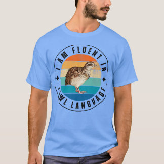 I am fluent in fowl language 9 T-Shirt