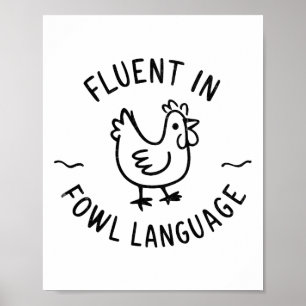 I Am Fluent In Fowl Language Funny Chicken Lover Poster