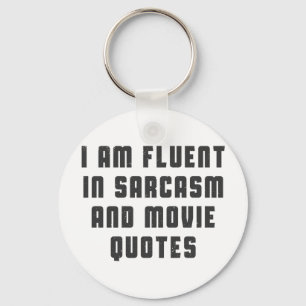 I am fluent in sarcasm and movie quotes key ring