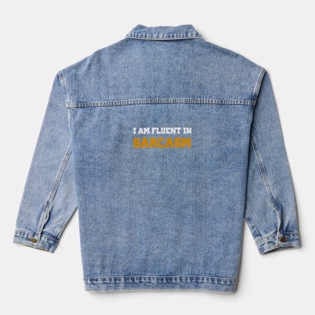 I am fluent in sarcasm denim jacket (Back)