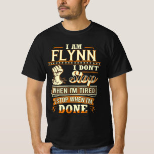 I Am Flynn. I Don't Stop When I'm Tired T-Shirt