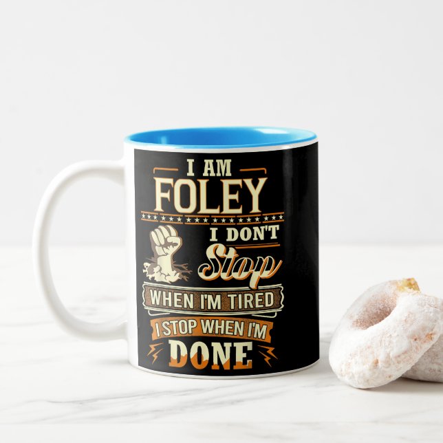 I Am Foley. I Don't Stop When I'm Tired Two-Tone Coffee Mug (With Donut)