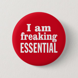 I am Freaking Essential 6 Cm Round Badge