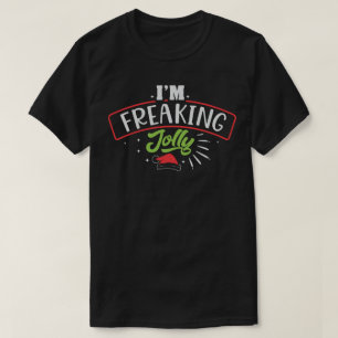 I Am Freaking Jolly Merry Christmas Xmas Holiday T-Shirt