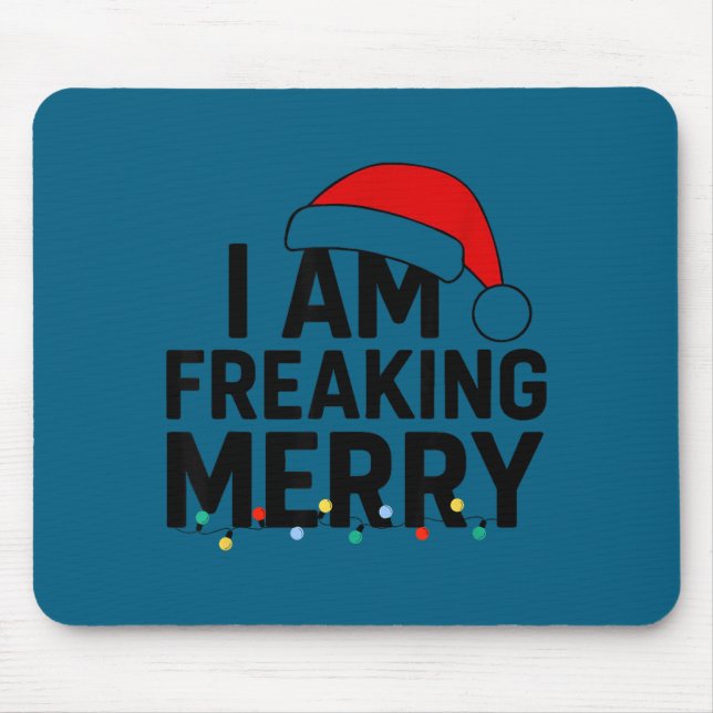 I Am Freaking Merry With Santa Hat Graphic Funny C Mouse Mat (Front)
