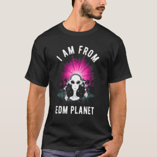 I Am From Edm Planet Ufo Alien Edm Music Festival T-Shirt