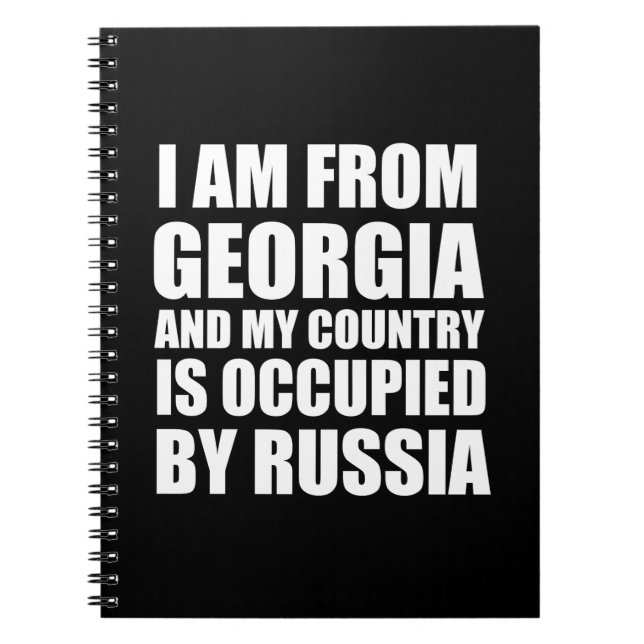 I am from from Georgia and my country is occupied  Notebook (Front)