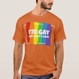 I am Gay And Thats Okay Homosexuell Gay 1 T-Shirt