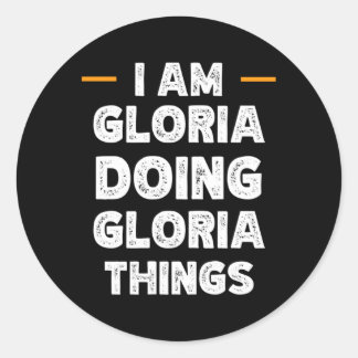 I Am Gloria Doing Gloria Things Custom Name Classic Round Sticker