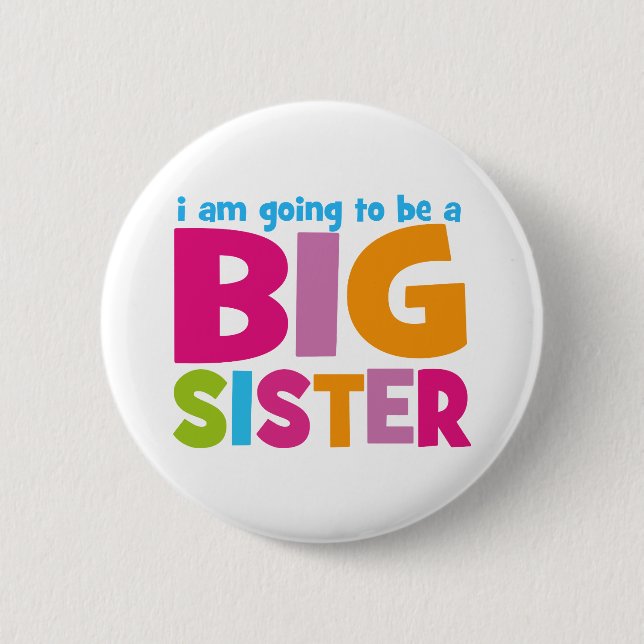 I am going to be a Big Sister 6 Cm Round Badge (Front)