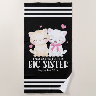 I Am Going To Be A Big Sister Baby Announcement Beach Towel