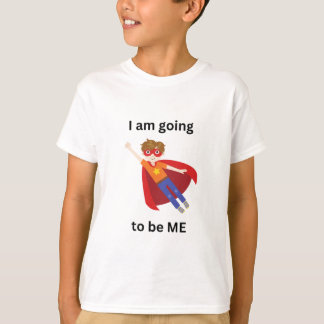 I am going to be me T-Shirt