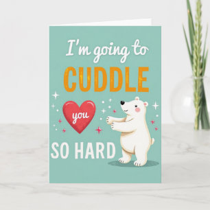 I Am Going To Cuddle You So Hard Card