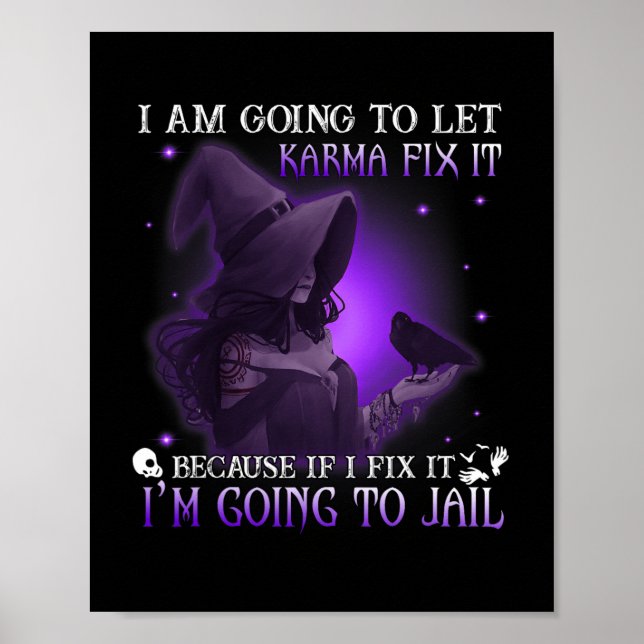 I Am Going To Let Karma Fix It Because If I Fix It Poster (Front)